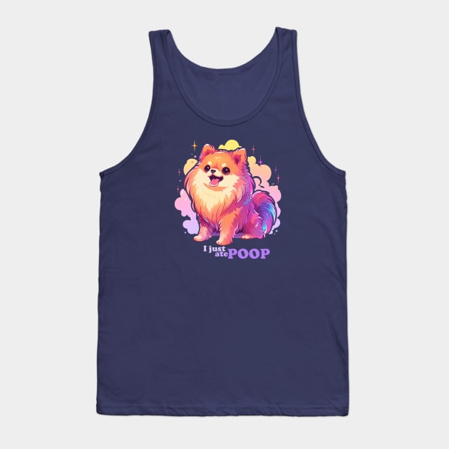 I just ate poop pomeranian dog Tank Top by etherElric